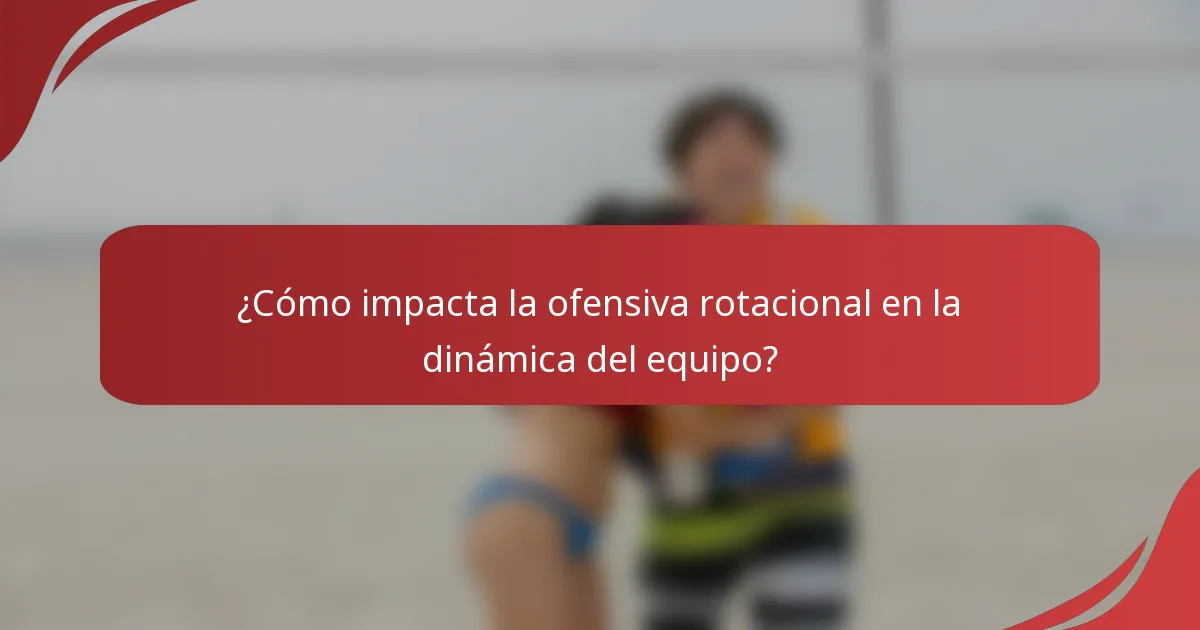 ¿Cómo impacta la ofensiva rotacional en la dinámica del equipo?