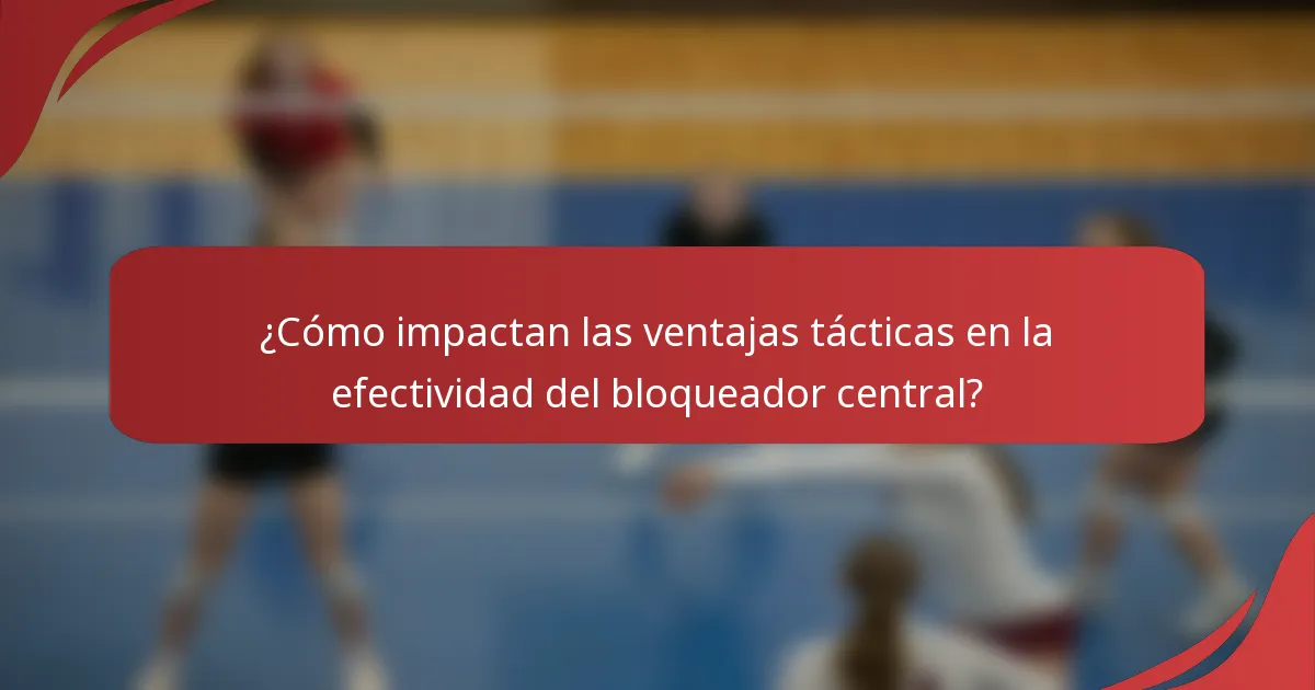 ¿Cómo impactan las ventajas tácticas en la efectividad del bloqueador central?