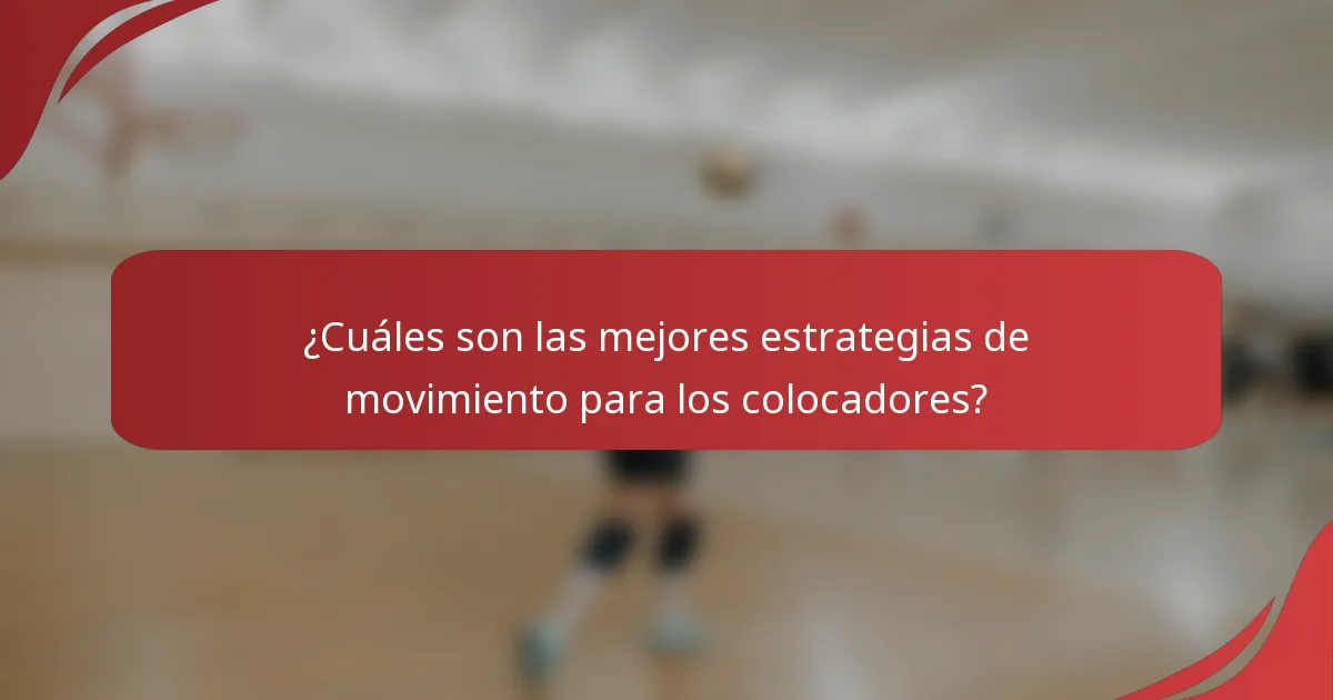 ¿Cuáles son las mejores estrategias de movimiento para los colocadores?