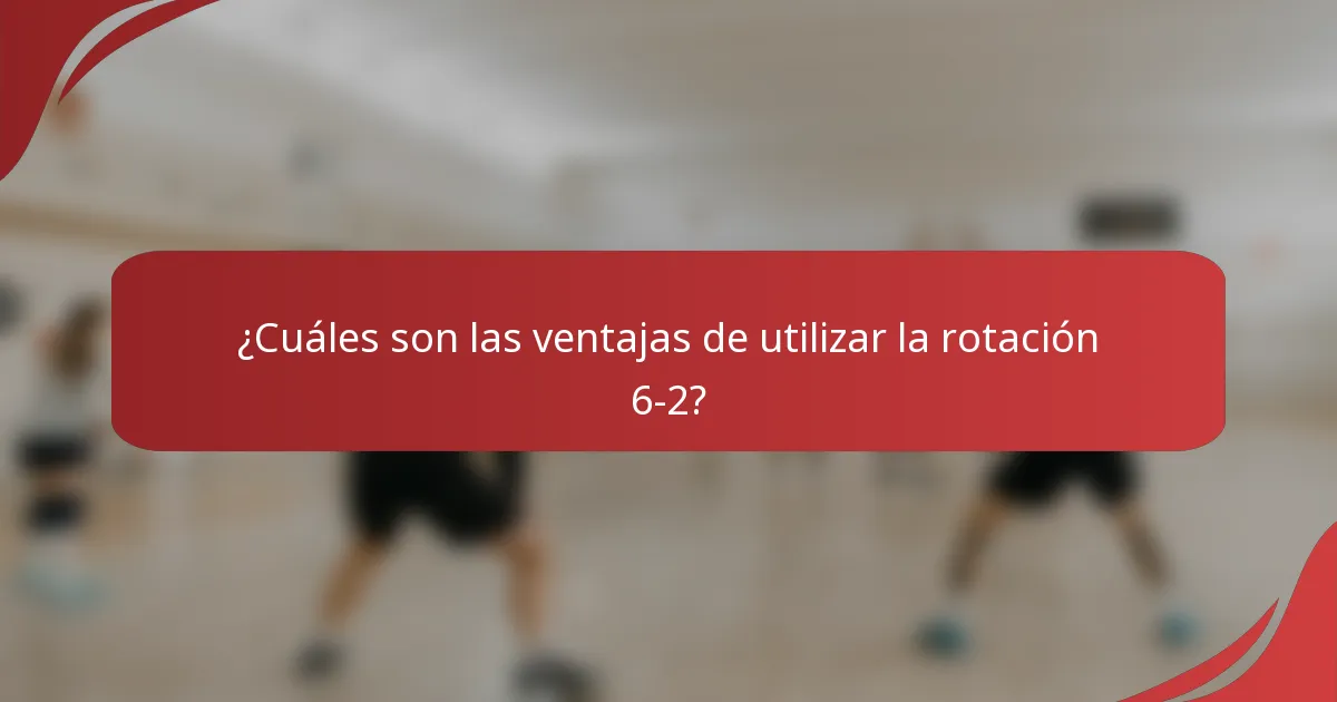 ¿Cuáles son las ventajas de utilizar la rotación 6-2?