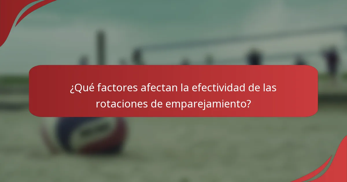 ¿Qué factores afectan la efectividad de las rotaciones de emparejamiento?
