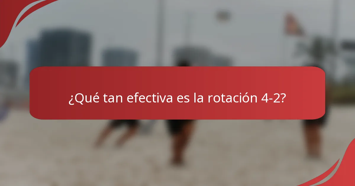 ¿Qué tan efectiva es la rotación 4-2?