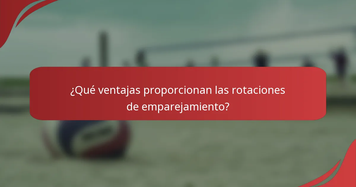 ¿Qué ventajas proporcionan las rotaciones de emparejamiento?